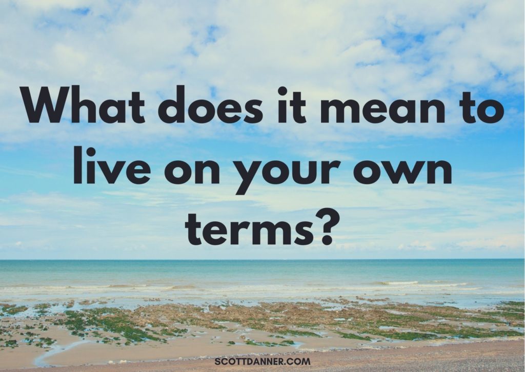 What does it mean to live on your owns terms?