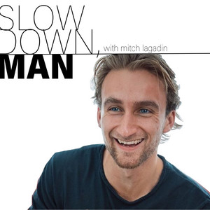 Living a Rich Life – Slow Down, Man by Mitch Lagadin
